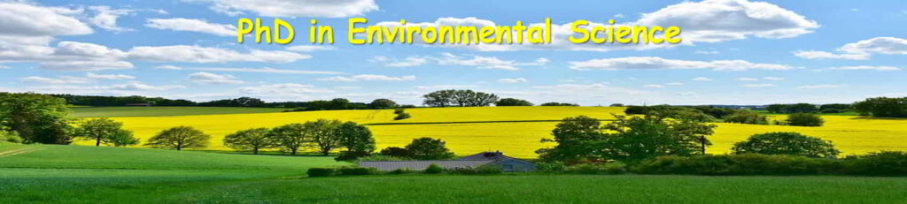 PhD in Environmental Science in US, UK, Europe, Canada, Australia, India, China, Hong Kong, Germany, London, Switzerland, and other European countries.